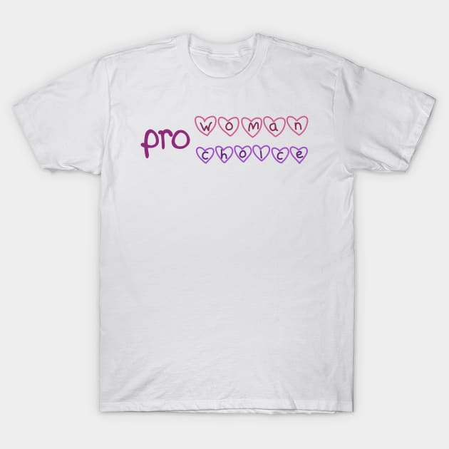 Pro woman Pro choice T-Shirt by Becky-Marie
